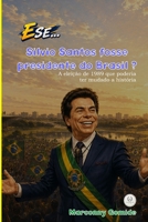 E SE... Silvio Santos fosse presidente do Brasil? (Ed. Premium): A eleição de 1989 que poderia ter mudado a história (Portuguese Edition) B0HG872RFR Book Cover