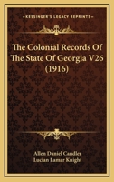 The Colonial Records Of The State Of Georgia V26 1167025245 Book Cover