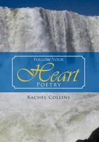Follow Your Heart Poetry 1469196816 Book Cover
