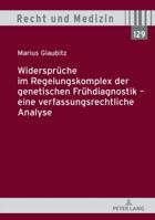 Widersprueche Im Regelungskomplex Der Genetischen Fruehdiagnostik - Eine Verfassungsrechtliche Analyse 3631764243 Book Cover