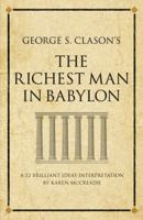 George S. Clason's "The Richest Man in Babylon": A 52 Brilliant Ideas Interpretation (Infinite Success Series) 1905940971 Book Cover