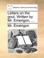 Letters on the gout. Written by Mr. Emerigon, ... 1170166482 Book Cover