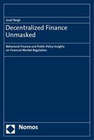 Decentralized Finance Unmasked: Behavioral Finance and Public Policy Insights on Financial Market Regulation 3756007154 Book Cover