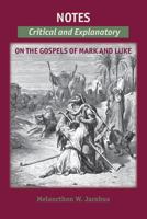 Notes on the Gospels, critical and explanatory; incorporating with the notes, on a new plan, the most approved harmony of the four Gospels - Mark & Luke 1599253348 Book Cover