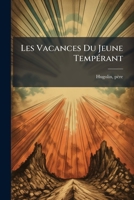 Les Vacances Du Jeune Tempérant 1246832550 Book Cover