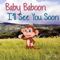 Baby Baboon I'll See You Soon B07XDVZDRT Book Cover