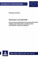 Gewissen Und Identitaet: Versuch Eines Theologisch-Psychoanalytischen Dialogs Ueber Relationen Und Strukturen Individueller Gewissenstaetigkeit 3820494200 Book Cover