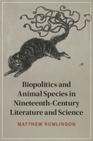Biopolitics and Animal Species in Nineteenth-Century Literature and Science 1009409956 Book Cover