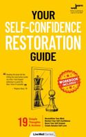 Your Self-Confidence Restoration Guide: 19 Simple Thoughts & Actions to Recondition Your Mind, Restore Your Self-Confidence, Boost Your Self-Esteem and Create Genuine Self-Love (Workbook Included) 1922922013 Book Cover