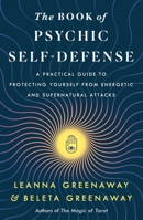 The Book of Psychic Self-Defense: A Practical Guide to Protecting Yourself from Energetic and Supernatural Attacks 1250323908 Book Cover