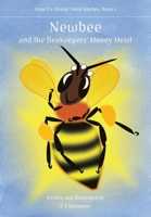 Newbee, and the Beekeepers' Honey Heist 1912271834 Book Cover