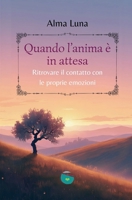 Quando l'anima è in attesa: Ritrovare il contatto con le proprie emozioni (Ali in volo) B0GMKN4TDD Book Cover