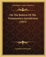 On the Reform of the Testamentary Jurisdiction 1437027350 Book Cover
