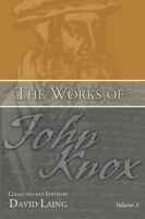 The Works of John Knox, Volume 3: Earliest Writings 1548-1554 1378100395 Book Cover