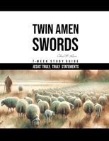 TWIN AMEN SWORDS: 7 WEEK STUDY JESUS' "TRULY, TRULY" STATEMENTS B08DBZD7Y2 Book Cover