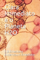 Clara Immediato e o Planeta H2O 6500121309 Book Cover