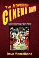 The Adventures of Cinema Dave in the Florida Motion Picture World 1450023967 Book Cover