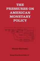 The Pressures on American Monetary Policy 1475722303 Book Cover
