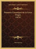 Peintures Ceramiques De La Grece Propre (1874) 1167411161 Book Cover
