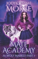 Wolf Marked Part 1 (Mate Academy #1) B0C1J5SMP7 Book Cover