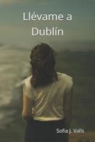 Ll�vame a Dubl�n 1080909842 Book Cover