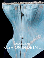 Underwear: Fashion in Detail 1851776168 Book Cover