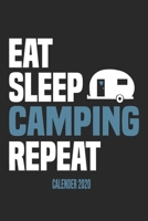 Eat Sleep Camping Repeat Calender 2020: Funny Cool Camper Calender 2020 | Monthly & Weekly Planner - 6x9 - 128 Pages - Cute Gift For Camping Fans, Enthusiasts, Lovers 1675540446 Book Cover