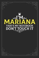 I'm Mariana that's my notebook don't touch it: Lined notebook / Journal Gift, 121 pages Soft Cover, Matte finish / best gift for Mariana 1651163820 Book Cover