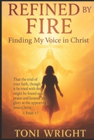 Refined by Fire: Finding My Voice in Christ B0FV3T7183 Book Cover