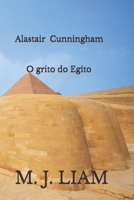 Alastair Cunningham: O grito do Egito (Portuguese Edition) B0GKM5LFC4 Book Cover