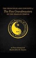 The Principles and Concepts of the Five Grandmasters of the Shaolin Temple B09TN1N6GQ Book Cover