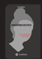 Unsichtbar Deutsch: Warum Zugehörigkeit in Deutschland oft nicht genügt (German Edition) 3384609573 Book Cover
