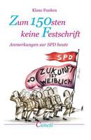 Zum 150sten keine Festschrift: Anmerkungen zur SPD heute 1495954447 Book Cover