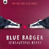 Blue Badger and the Beautiful Berry 0711267596 Book Cover