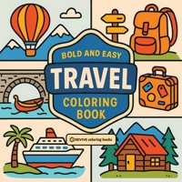 Bold & Easy Travel Coloring Book: Fun & Relaxing Stress Relief Coloring 1834121698 Book Cover