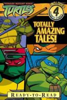 Totally Amazing Tales! (Teenage Mutant Ninja Turtles) 1416907947 Book Cover