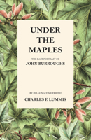 Under the Maples - The Last Portrait of John Burroughs 1473335469 Book Cover