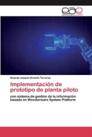 Implementación de prototipo de planta piloto: con sistema de gestión de la información basado en Wonderware System Platform 6200376654 Book Cover