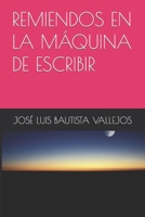 REMIENDOS EN LA MÁQUINA DE ESCRIBIR (Spanish Edition) B0CKSFT6RD Book Cover