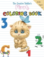The Creative Toddler’s First Coloring Book Ages 1-3: Fun with Numbers, Letters, Shapes, Colors, Animals: Big Activity Workbook for Toddlers & Kids null Book Cover
