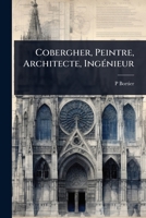 Cobergher, Peintre, Architecte, IngÃ(c)nieur (French Edition) 1023656000 Book Cover