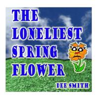 The Loneliest Spring Flower 1508559848 Book Cover