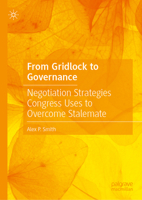 From Gridlock to Governance: Negotiation Strategies Congress Uses to Overcome Stalemate 3032194253 Book Cover
