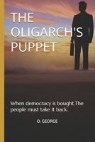 THE OLIGARCH'S PUPPET: When democracy is bought.The people must take it back. B0DY7TM527 Book Cover