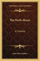 The Herb Moon: A Fantasia 1241180962 Book Cover