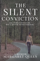 The Silent Conviction: The World Moved On, But A Sister Never Forgets B0BMJQBHTF Book Cover
