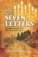 The Seven Letters: Commentary on Revelations 2 & 3 0980091519 Book Cover