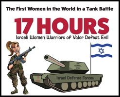 17 Hours: The First Women in the World in a Tank Battle - Children's Book B0F25FZ9MX Book Cover
