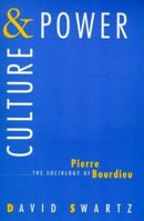 Culture and Power: The Sociology of Pierre Bourdieu 0226785955 Book Cover