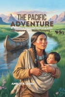 The Pacific Adventure: A Journey Through History with Sacagawea and Baby Pompey B0F87V5XTM Book Cover